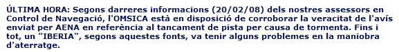 Not&iacute;cia publicada al portal web de l'OMSICA explicant que han comprovat que hi havia una tempesta davant de la zona d'aproximaci&oacute; de la pista transversal la nit del 18 al 19 de febrer que impedia operar amb la configuraci&oacute; nocturna preferent (20 de febrer de 2008)